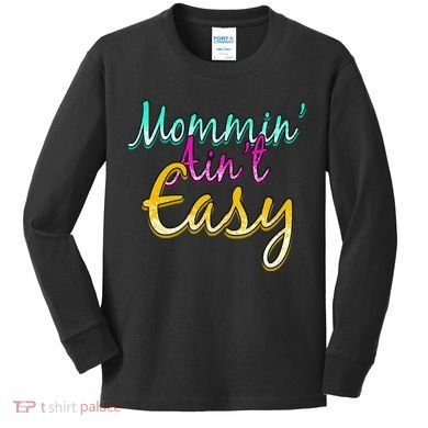 Mommin Ain't Easy Kids Long Sleeve Shirt