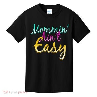 Mommin Ain't Easy Kids T-Shirt