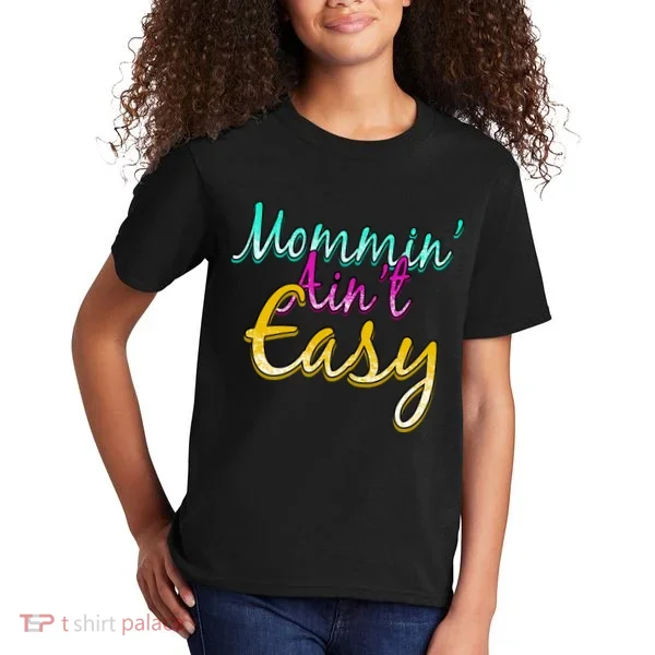 Mommin Ain't Easy Kids T-Shirt