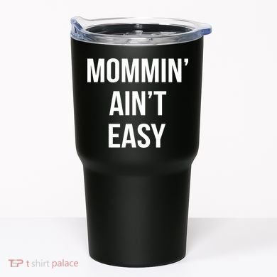 Mommin' Ain't Easy Bold Text Tumbler
