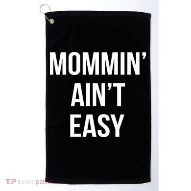Mommin' Ain't Easy Bold Text Golf Towel