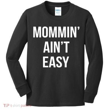 Mommin' Ain't Easy Bold Text Kids Long Sleeve Shirt