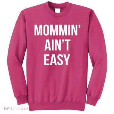 Mommin' Ain't Easy Bold Text Sweatshirt