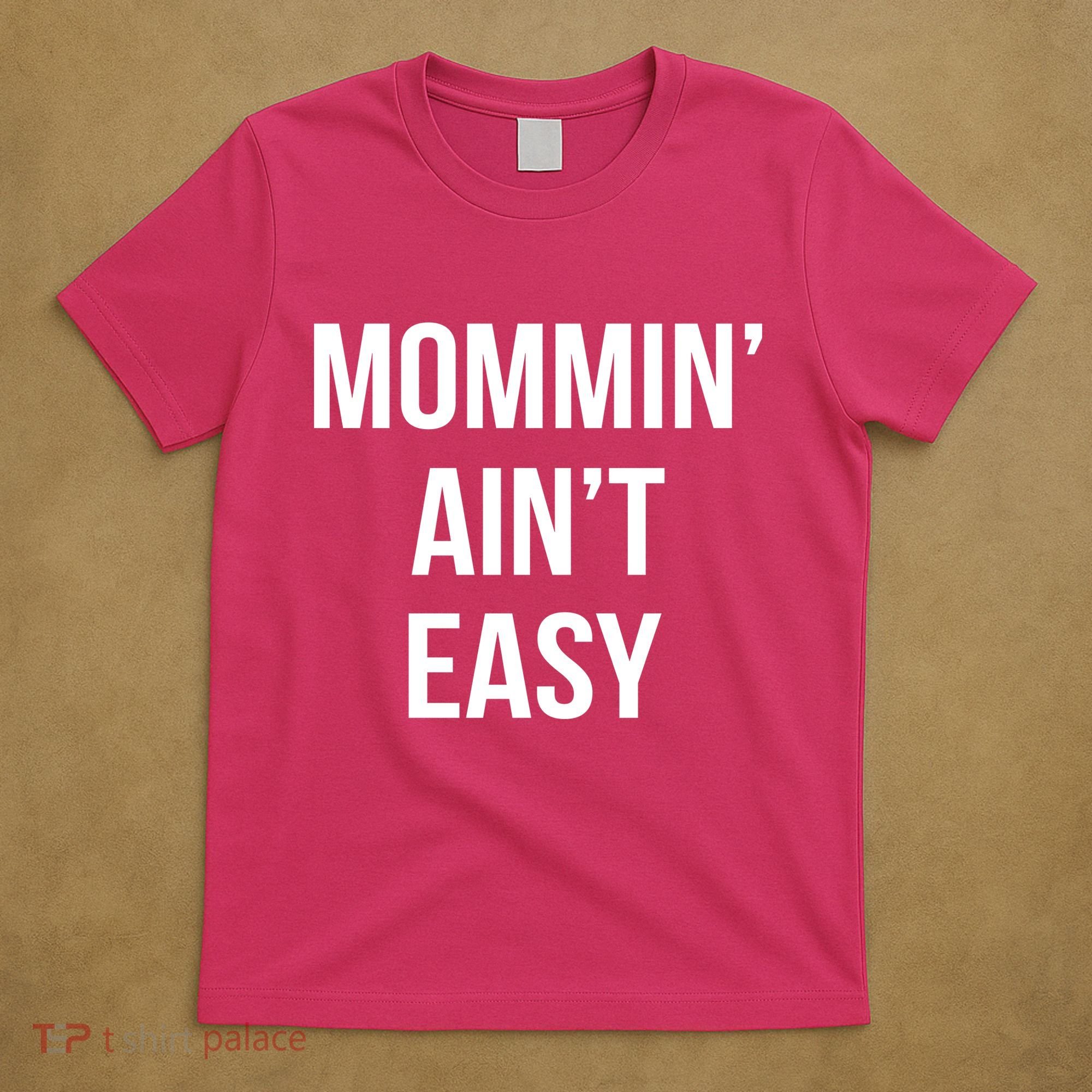 Mommin' Ain't Easy Bold Text T-Shirt
