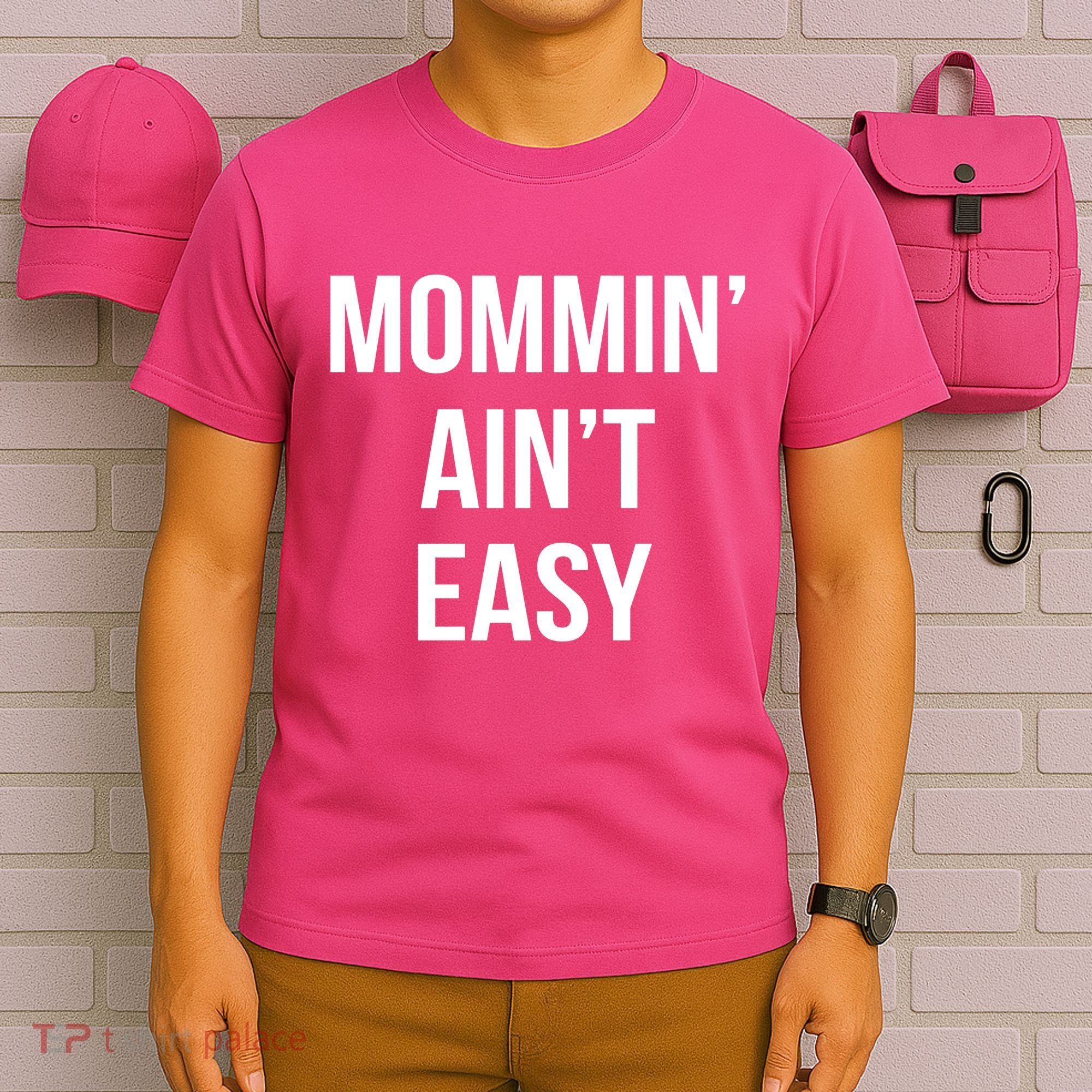 Mommin' Ain't Easy Bold Text T-Shirt