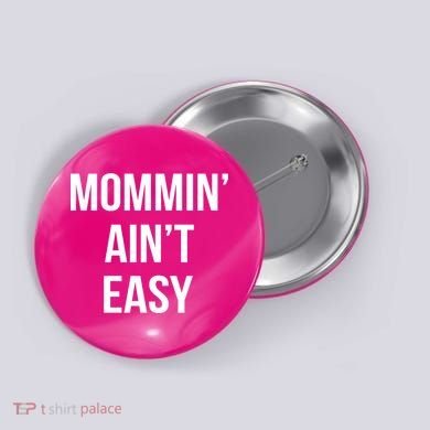 Mommin' Ain't Easy Bold Text Button