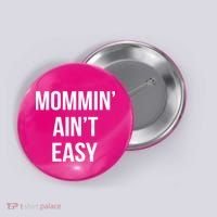 Mommin' Ain't Easy Bold Text Button thumb 0