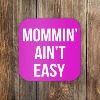 Mommin' Ain't Easy Bold Text Coaster thumb 0