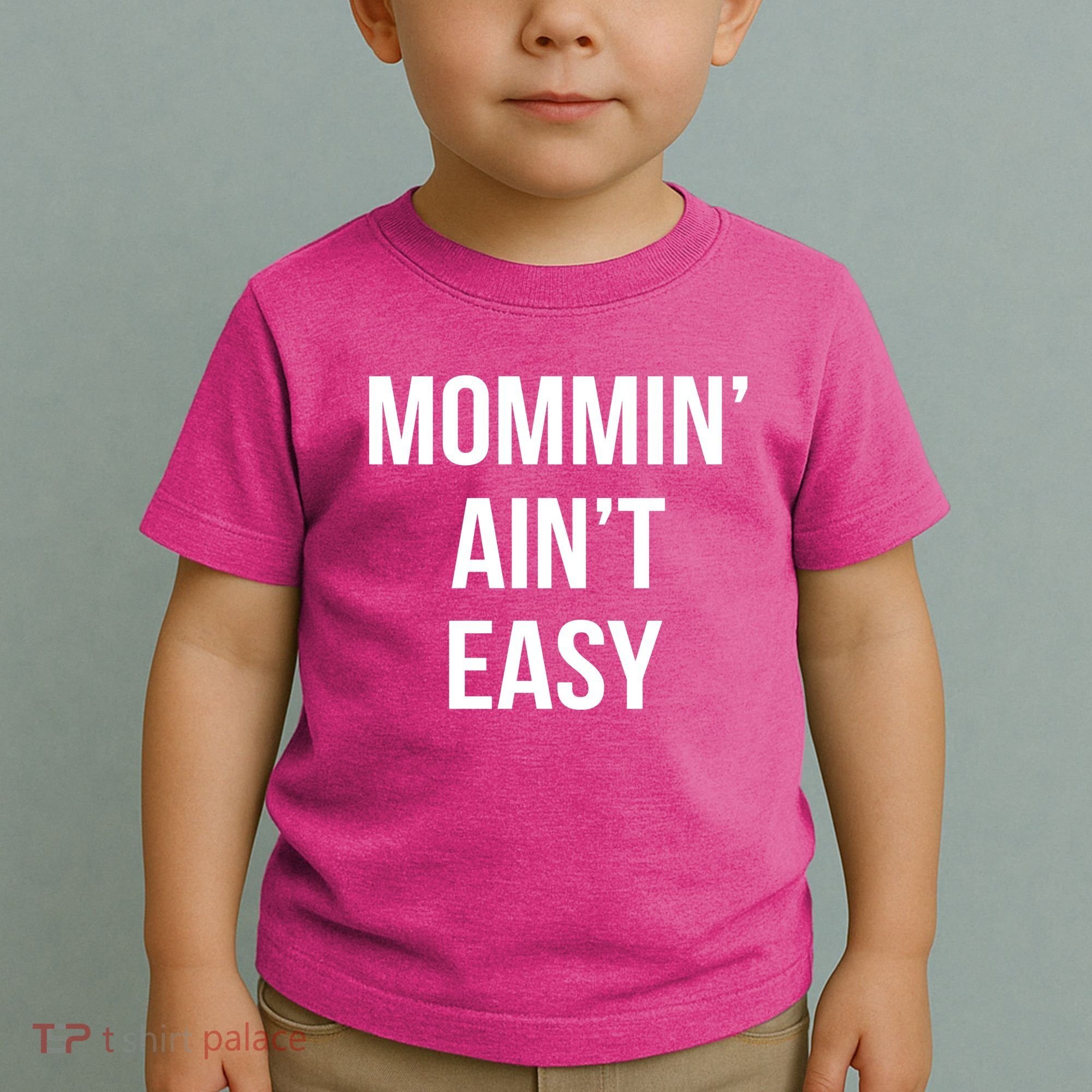 Mommin' Ain't Easy Bold Text Toddler T-Shirt