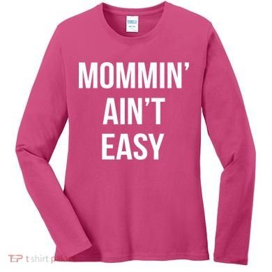 Mommin' Ain't Easy Bold Text Women's Long Sleeve Shirt