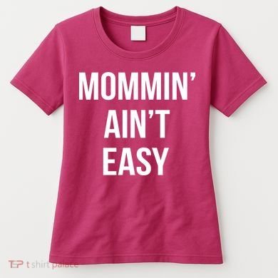 Mommin' Ain't Easy Bold Text Women's T-Shirt