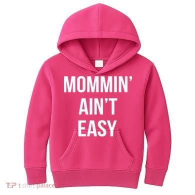 Mommin' Ain't Easy Bold Text Kids Hoodie