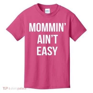 Mommin' Ain't Easy Bold Text Kids T-Shirt