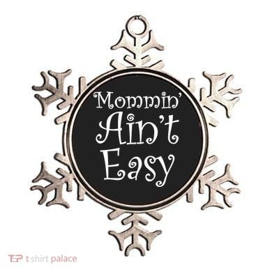 Mommin' Ain't Easy Mom Ornament