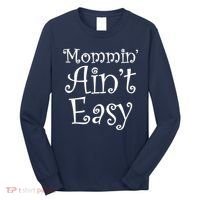 Mommin' Ain't Easy Mom Long Sleeve Shirt thumb 0