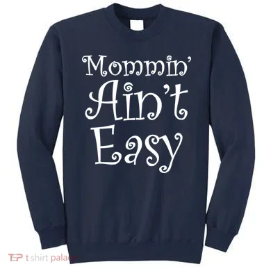 Mommin' Ain't Easy Mom Sweatshirt