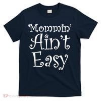 Mommin' Ain't Easy Mom T-Shirt thumb 0