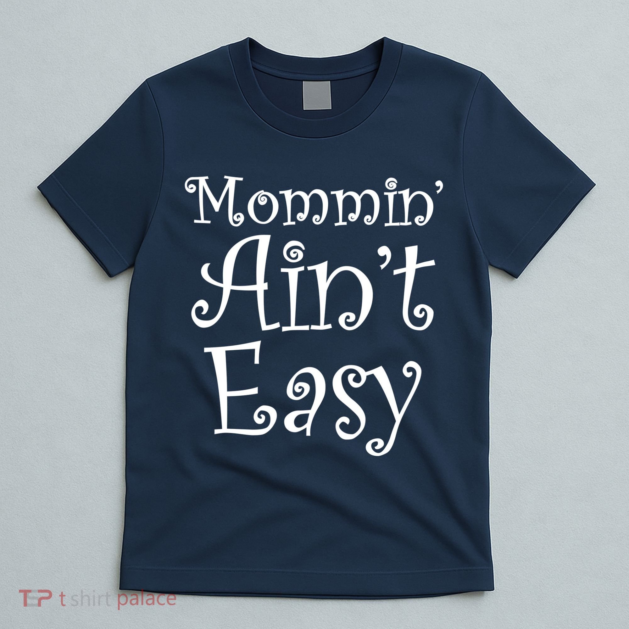 Mommin' Ain't Easy Mom T-Shirt