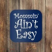 Mommin' Ain't Easy Mom Coaster thumb 0