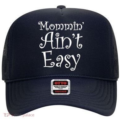Mommin' Ain't Easy Mom Hat