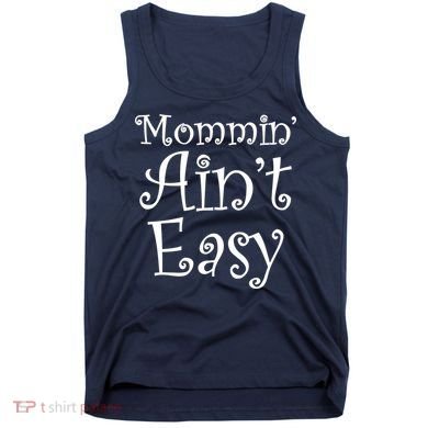 Mommin' Ain't Easy Mom Tank Top