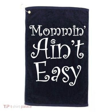 Mommin' Ain't Easy Mom Golf Towel