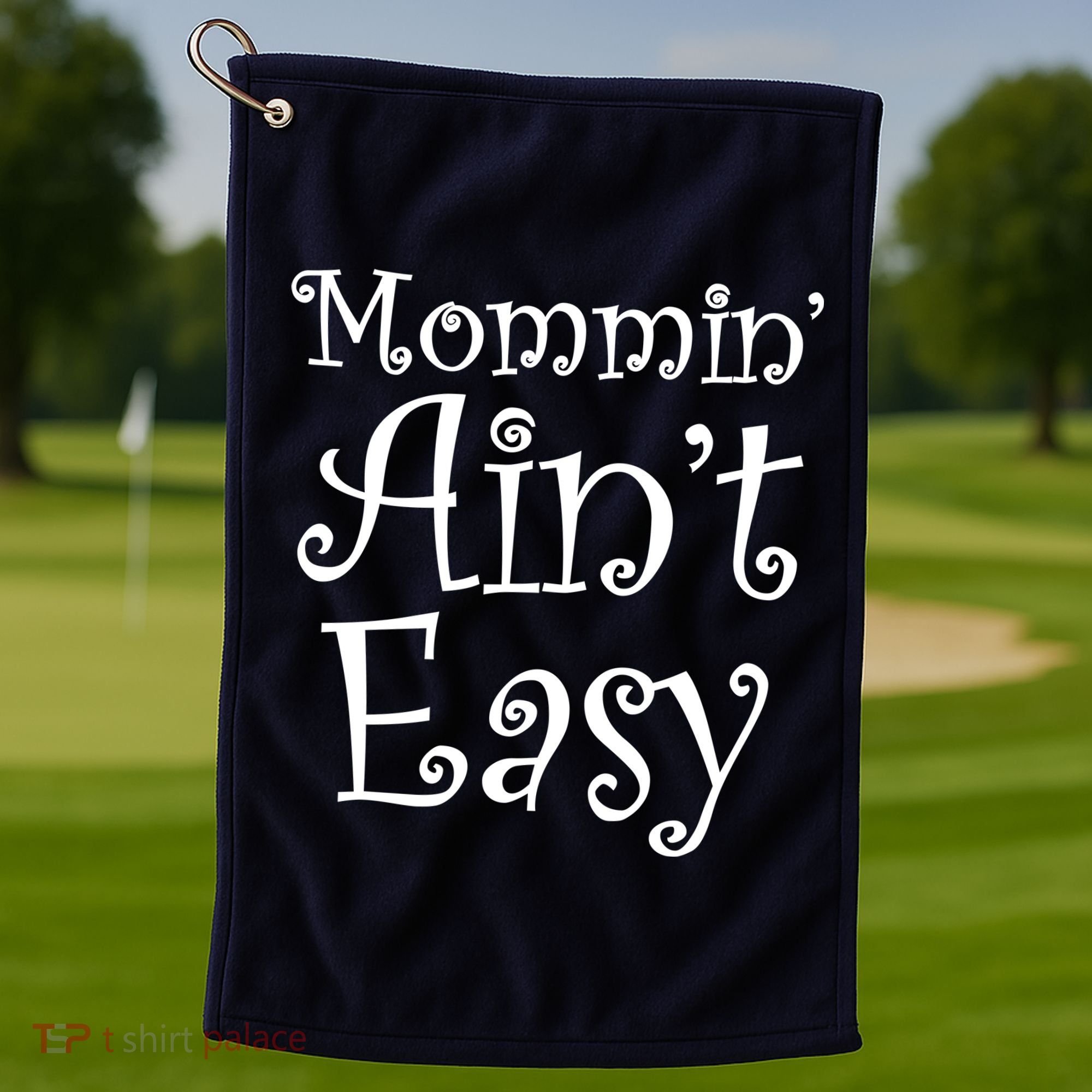 Mommin' Ain't Easy Mom Golf Towel