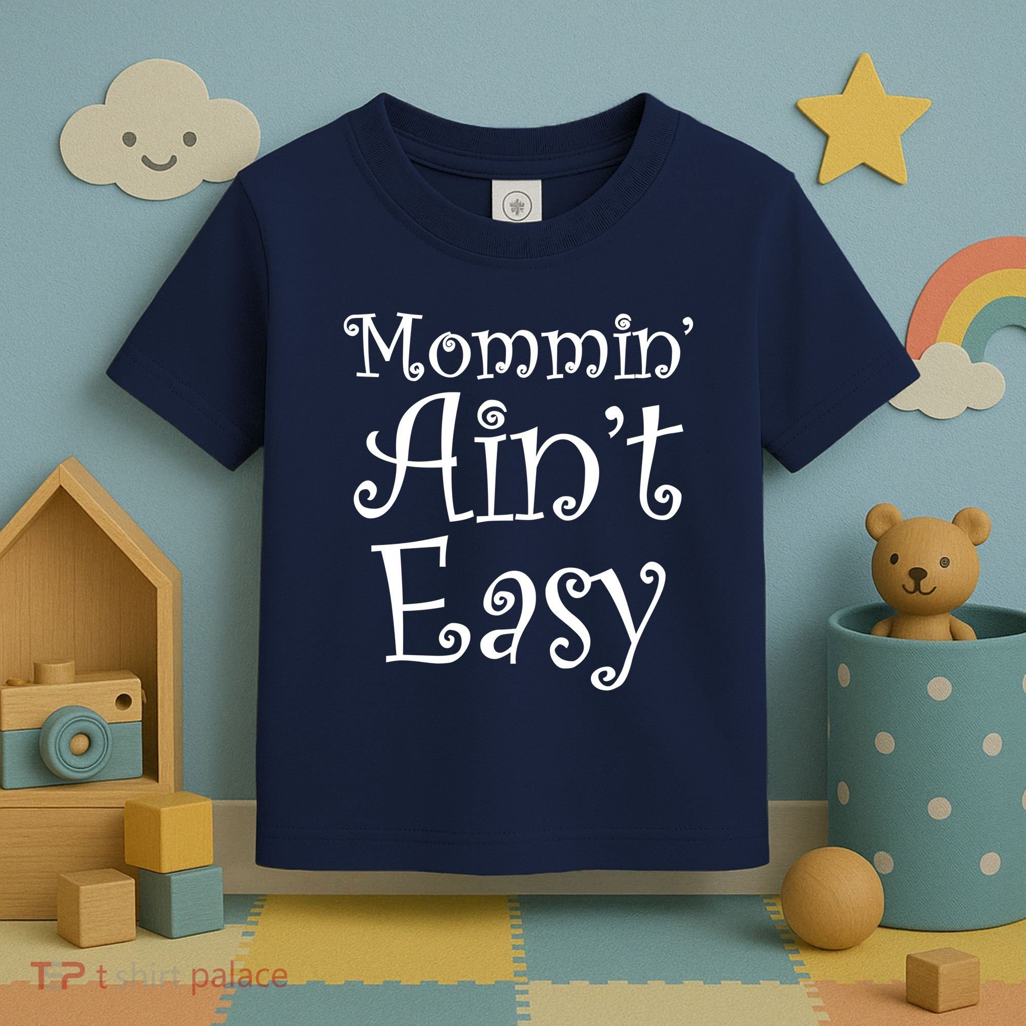 Mommin' Ain't Easy Mom Toddler T-Shirt