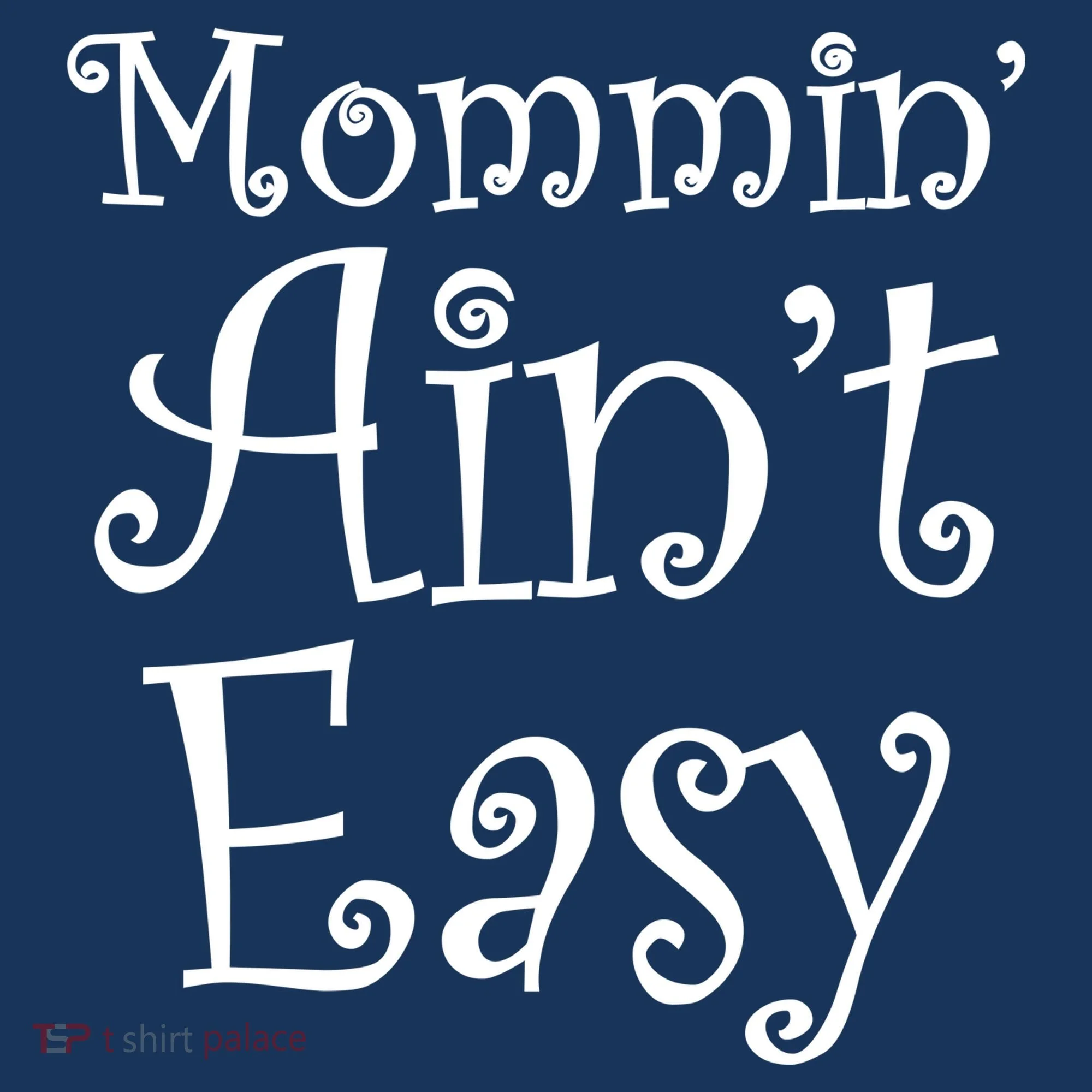 Mommin' Ain't Easy Mom Women's T-Shirt