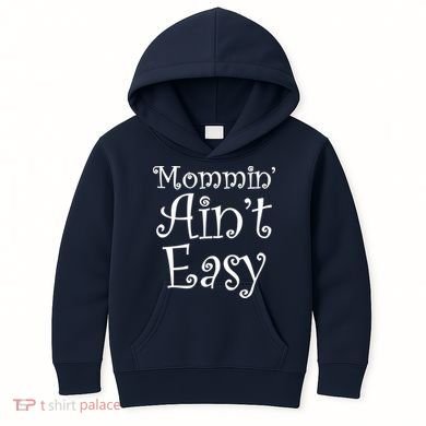 Mommin' Ain't Easy Mom Kids Hoodie