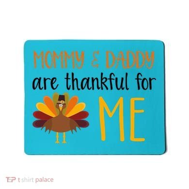 Mommy And Daddy Are Thankful For ME Mousepad