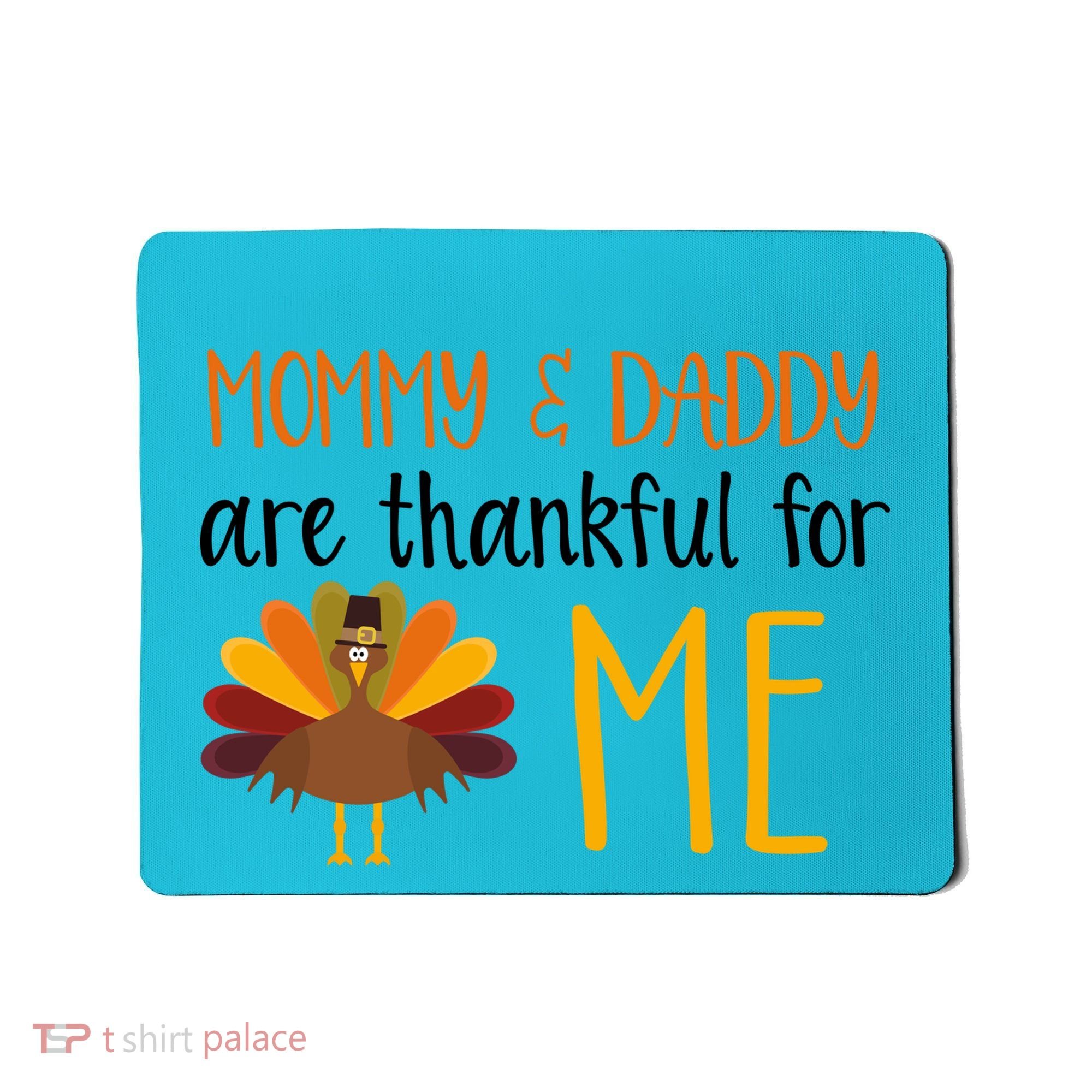 Mommy And Daddy Are Thankful For ME Mousepad