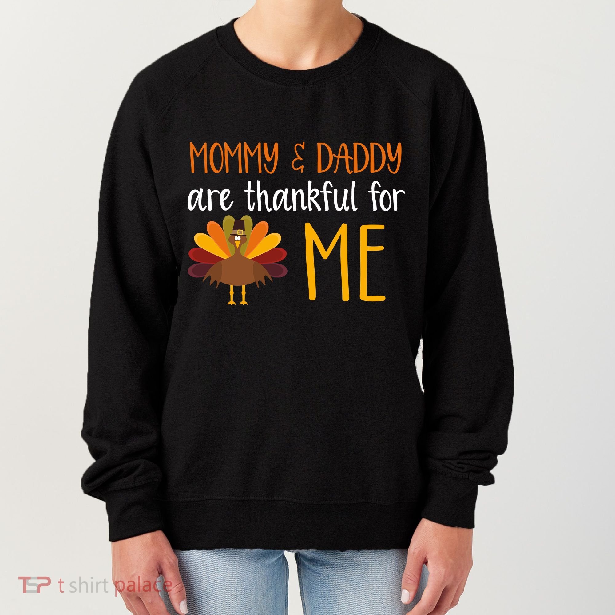 Mommy And Daddy Are Thankful For ME Women's Sweatshirt