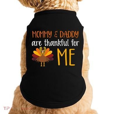 Mommy And Daddy Are Thankful For ME Doggie Tank