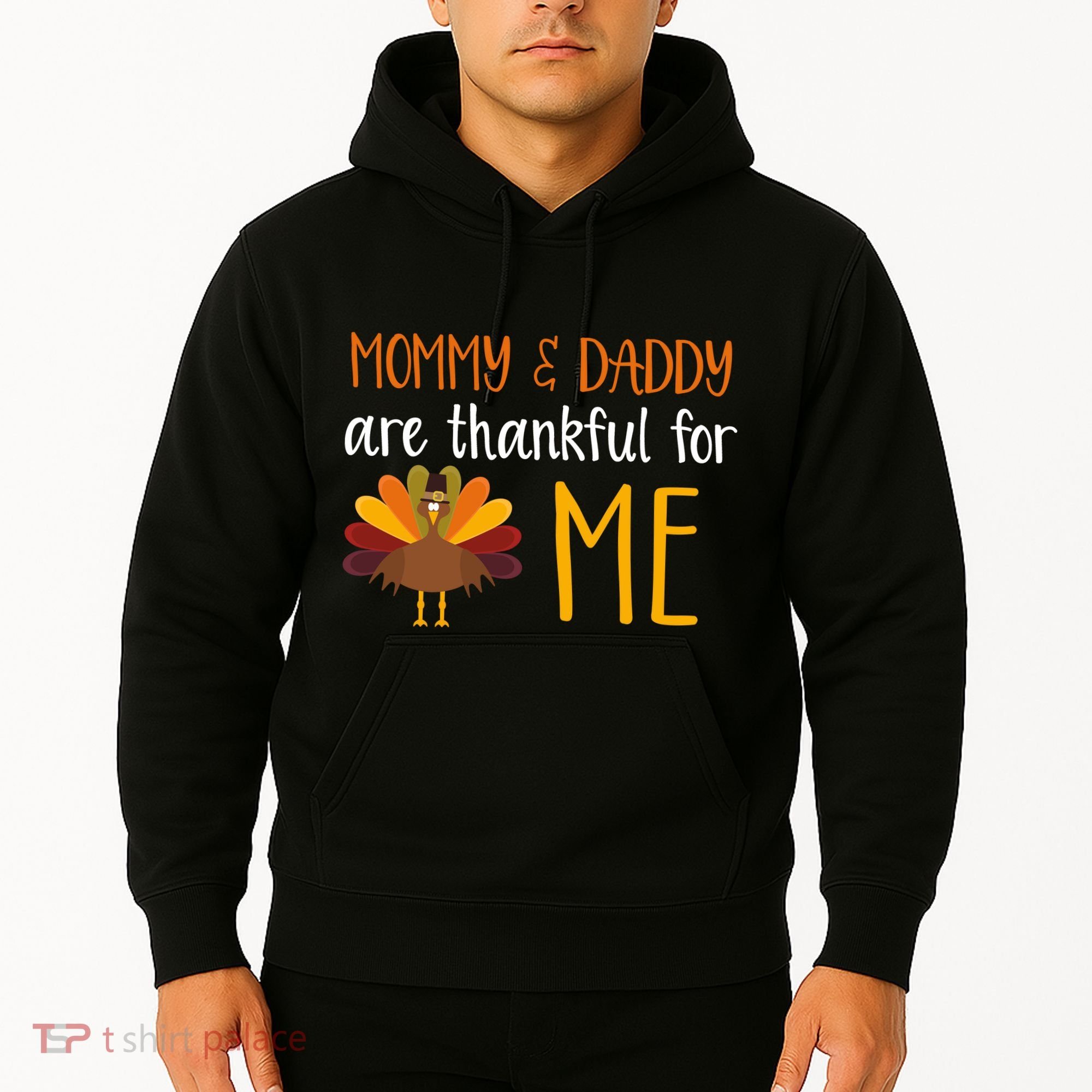 Mommy And Daddy Are Thankful For ME Hoodie