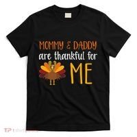 Mommy And Daddy Are Thankful For ME T-Shirt thumb 0