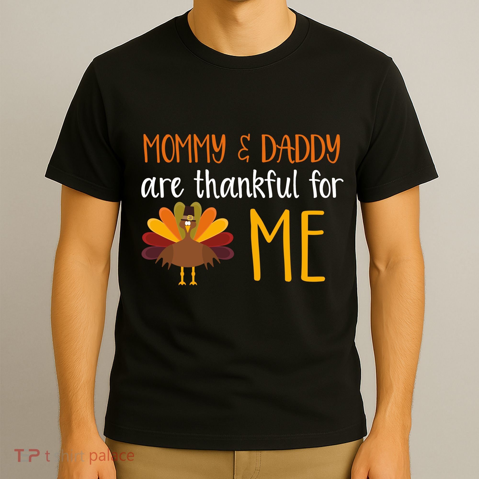Mommy And Daddy Are Thankful For ME T-Shirt