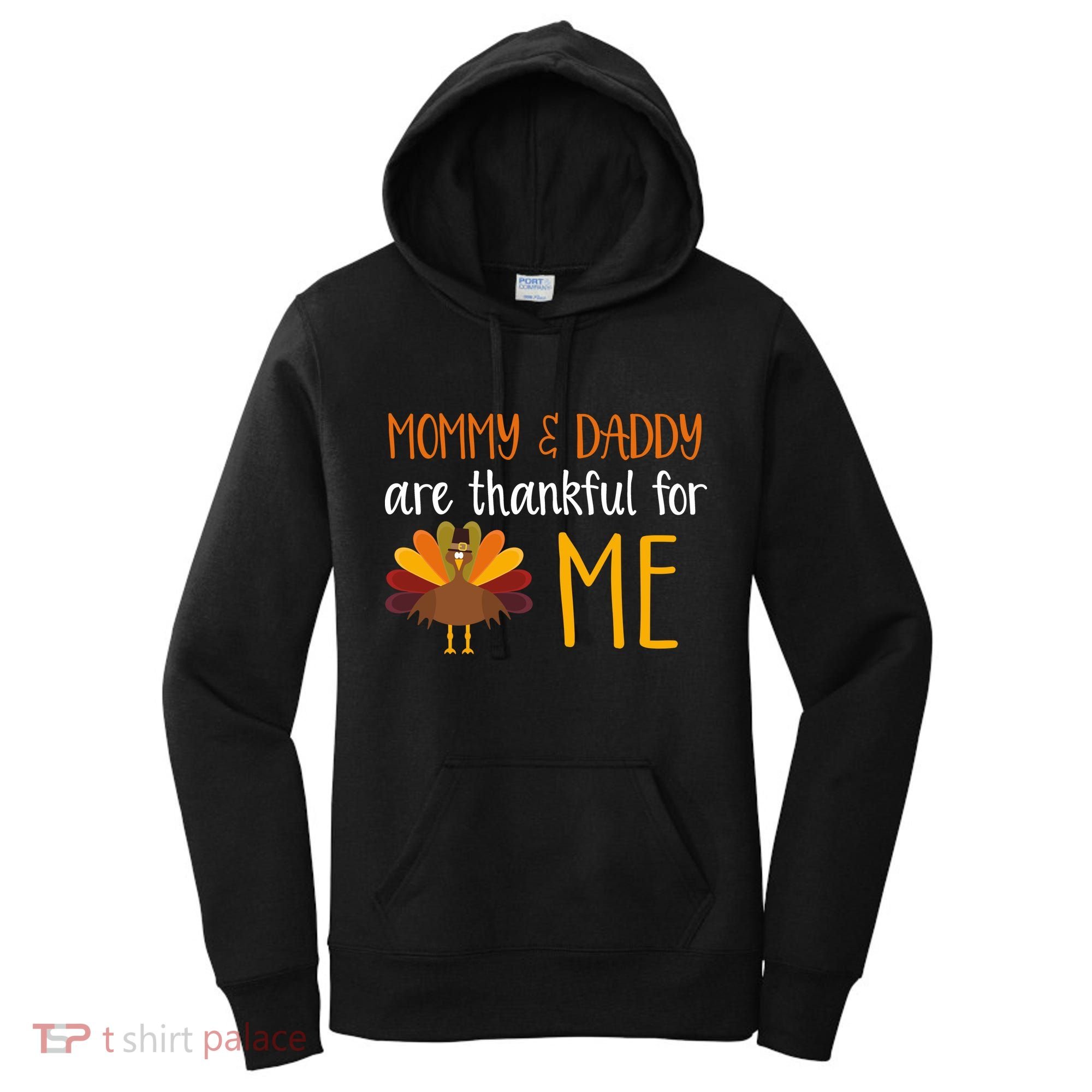 Mommy And Daddy Are Thankful For ME Women's Hoodie