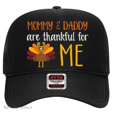 Mommy And Daddy Are Thankful For ME Hat