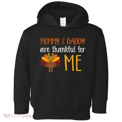 Mommy And Daddy Are Thankful For ME Toddler Hoodie