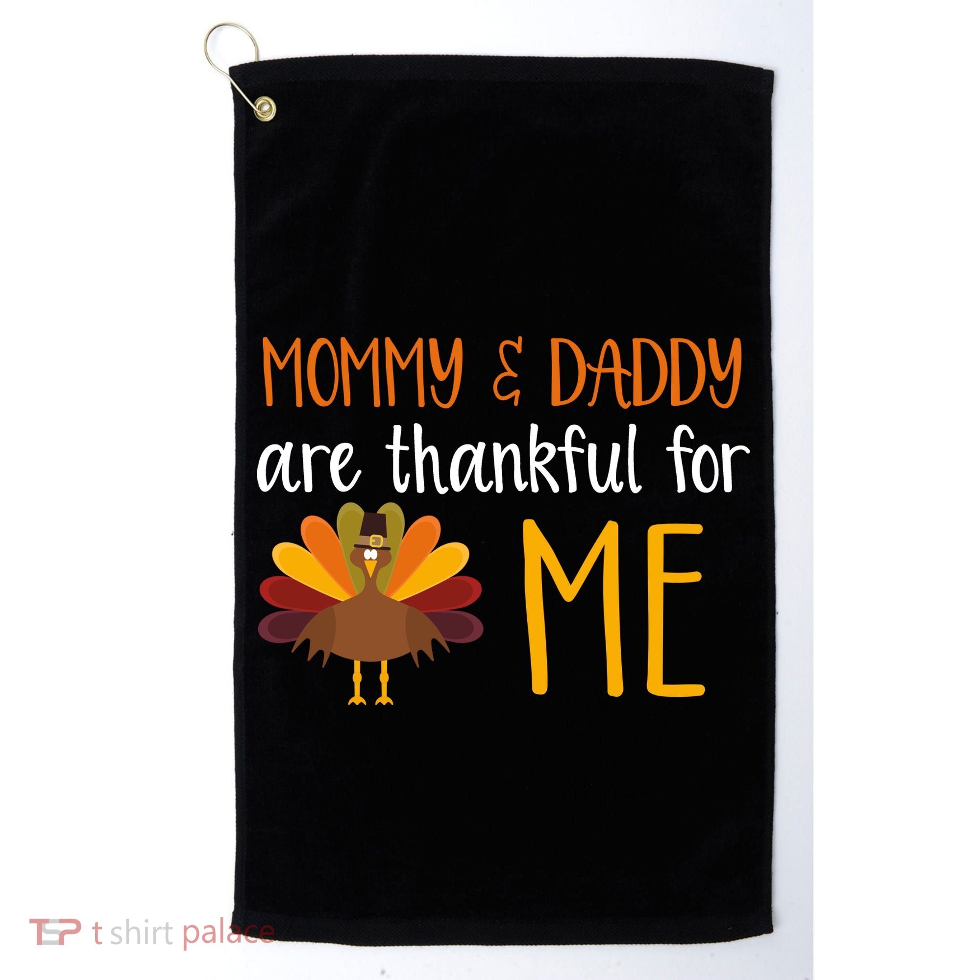 Mommy And Daddy Are Thankful For ME Golf Towel