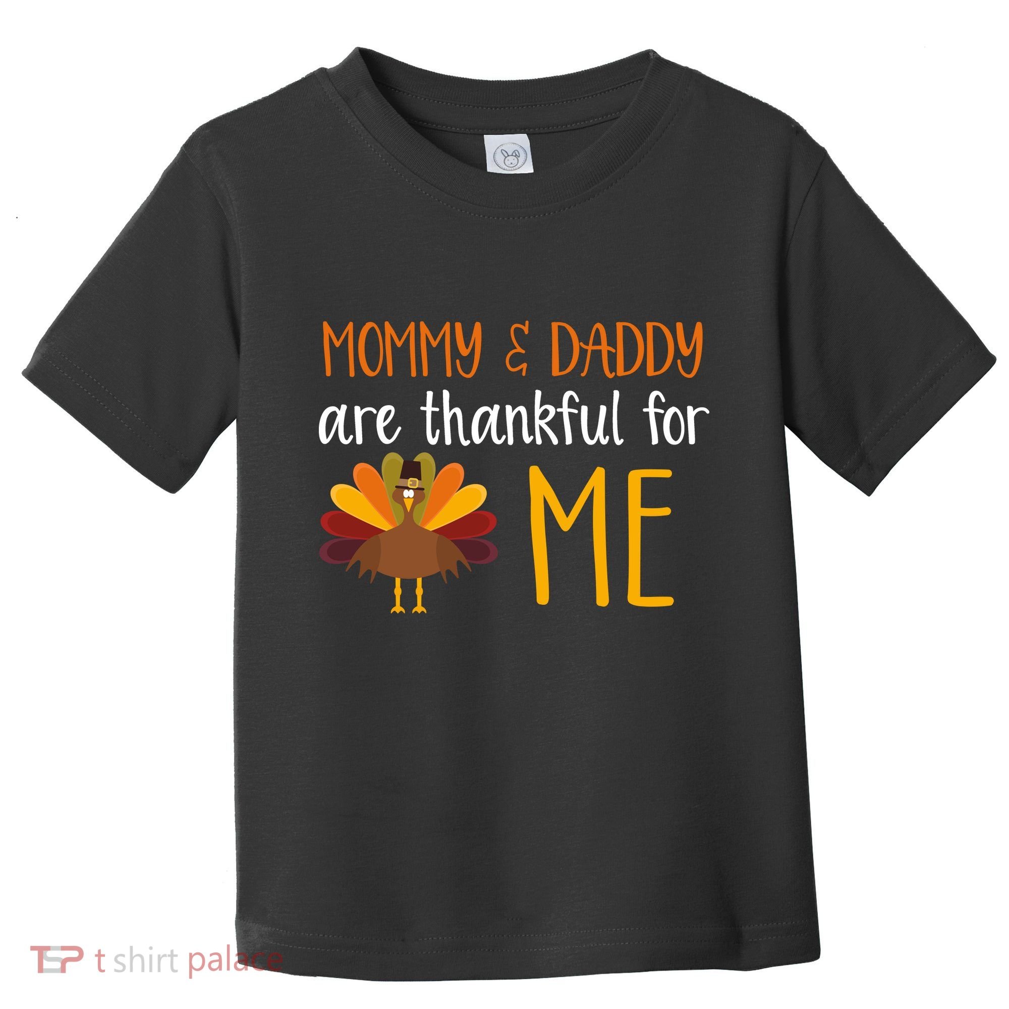 Mommy And Daddy Are Thankful For ME Toddler T-Shirt