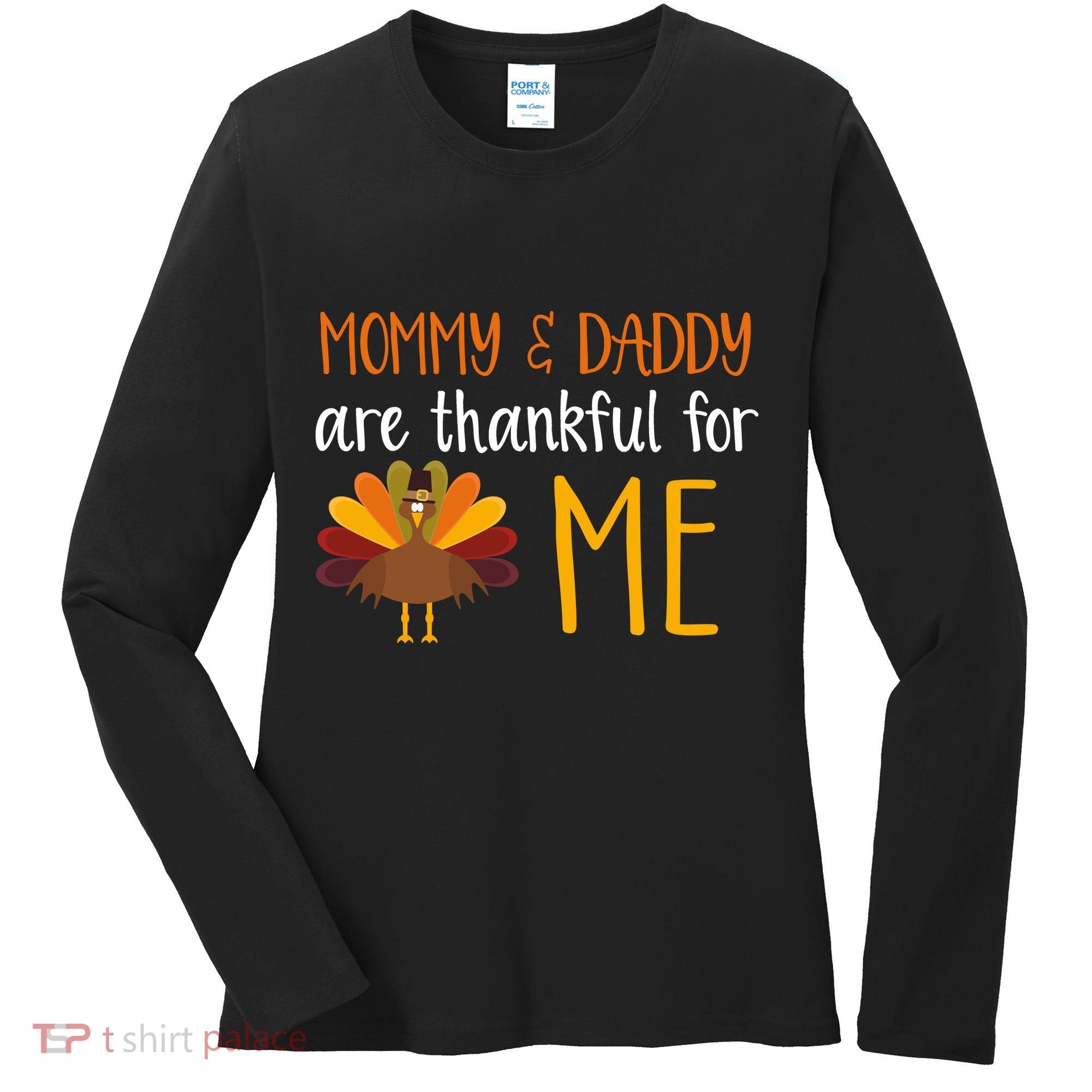 Mommy And Daddy Are Thankful For ME Women's Long Sleeve Shirt