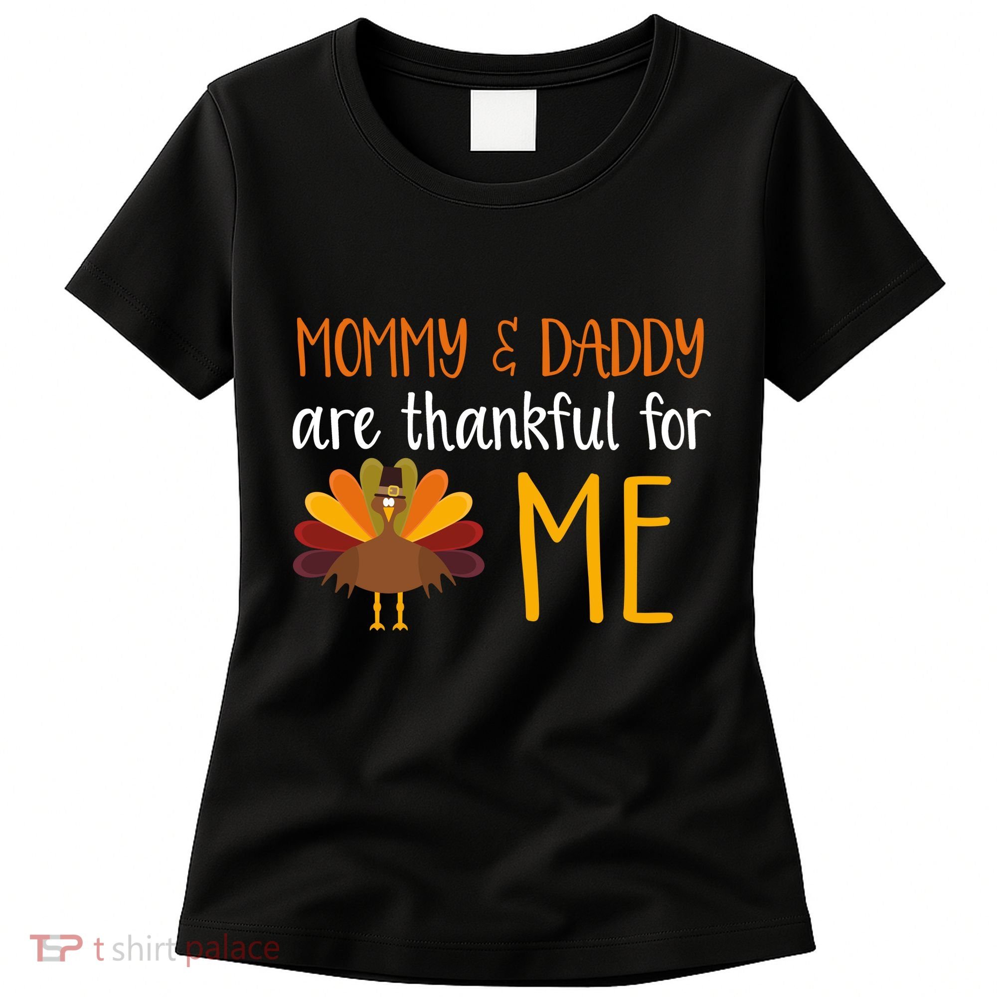 Mommy And Daddy Are Thankful For ME Women's T-Shirt