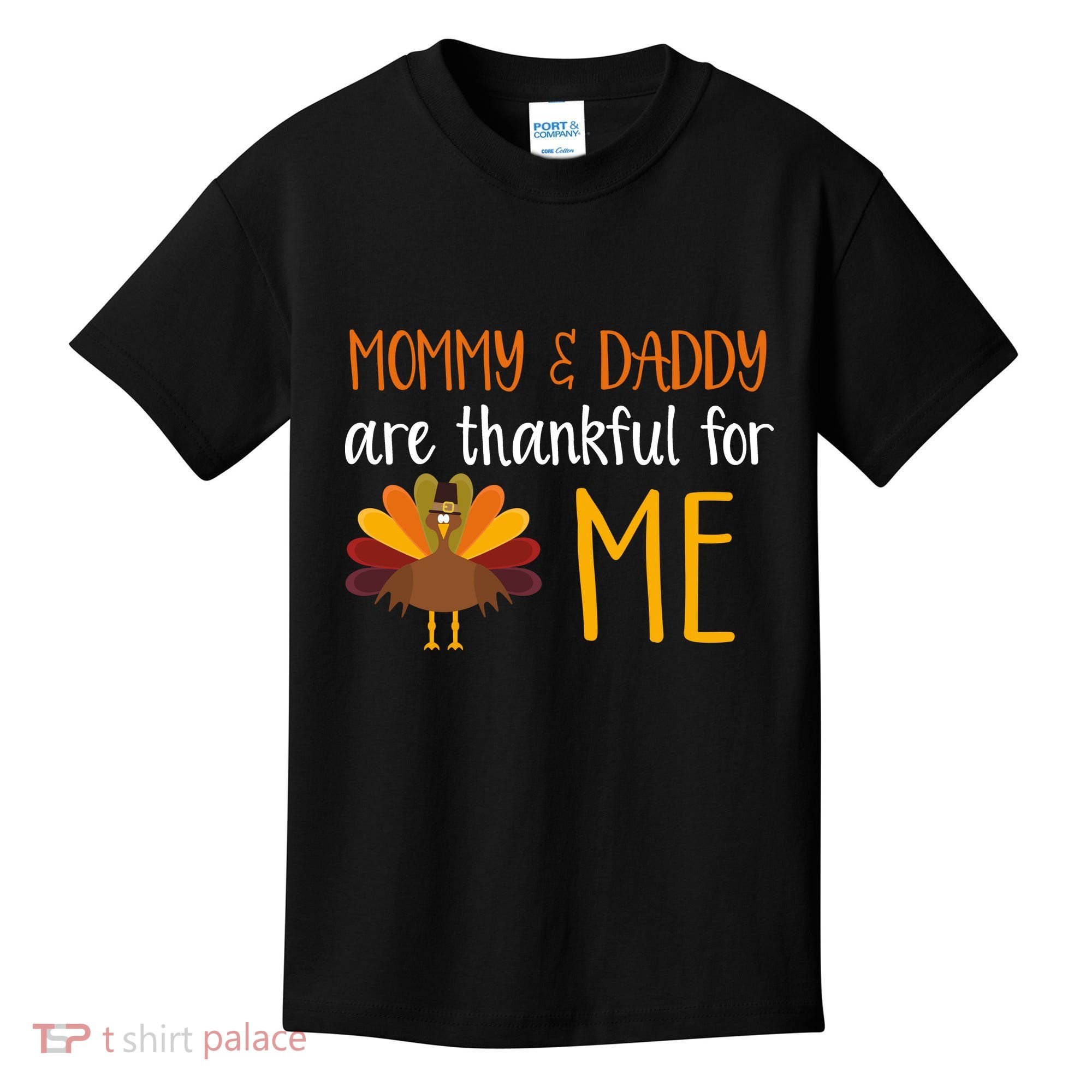 Mommy And Daddy Are Thankful For ME Kids T-Shirt