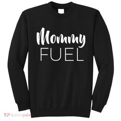 Mommy Fuel Sweatshirt