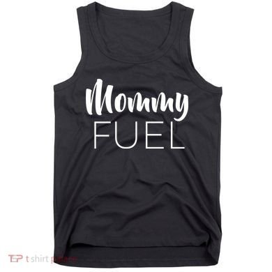 Mommy Fuel Tank Top