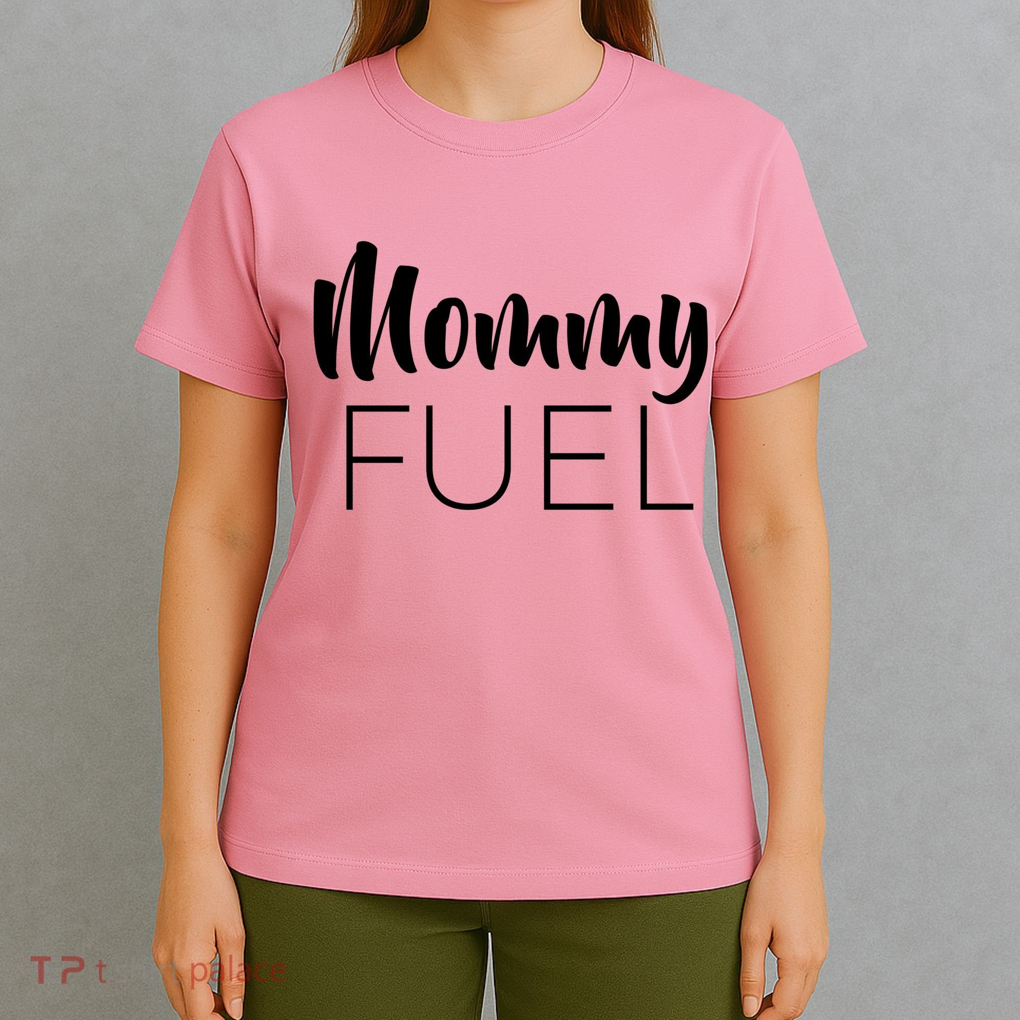 Mommy Fuel T-Shirt