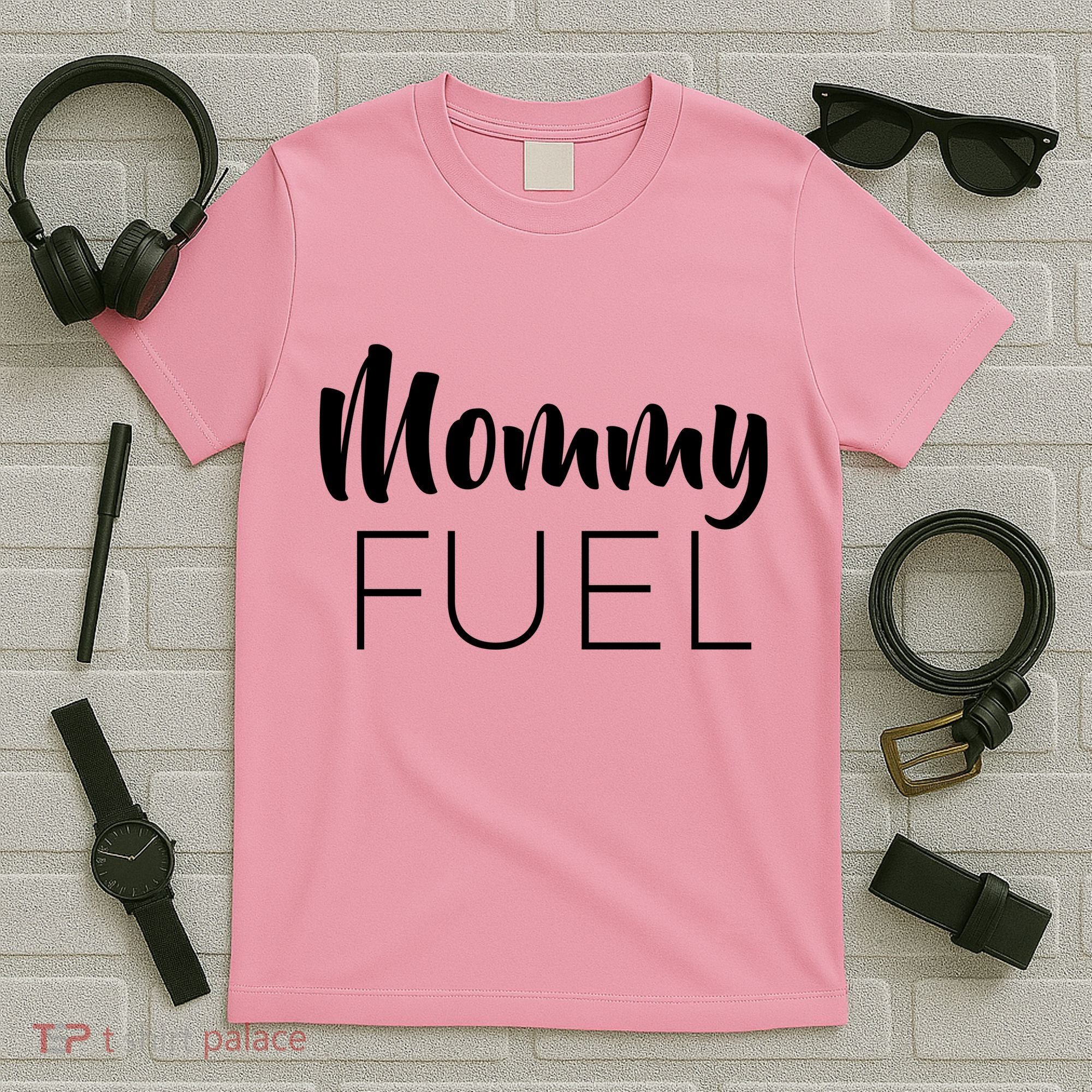 Mommy Fuel T-Shirt