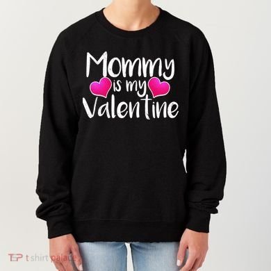 Mommy Is My Valentine Women's Sweatshirt
